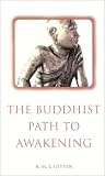 The Buddhist Path to Awakening: A Study of the Bodhi-Pakkhiya Dhamma (Classics in Religious Studies)
