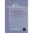 Cryptography and Liberty 1999: An International Survey of... by  Electronic Privacy Information Center 
