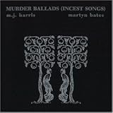 Murder Ballads (Incest Songs) - M.J. Harris