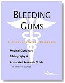 Bleeding Gums - A Medical Dictionary, Bibliography, and Annotated Research Guide to Internet References