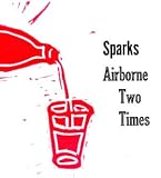 Review Sparks  / Airborne Two Times
