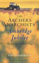 The "Archers" Anarchists' Ambridge Jubilee: Fifty Years of a Medieval Village