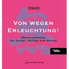 Von wegen Erleuchtung! �berraschendes f�r Sucher, Heilige und Narren