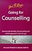 Going for Counselling: Discover the Benefits of Counselling and Which Approach Is Best for You