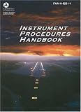 Instrument Procedures Handbook: FAA-H-8261-1 (FAA Handbooks series)