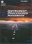 Instrument Procedures Handbook: FAA-H-8261-1 (FAA Handbooks series)