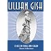 LILLIAN GISH, First Lady of Motion Pictures