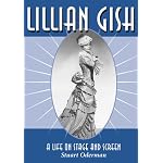 Lillian Gish: A Life on Stage and Screen book cover