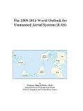 The 2009-2014 World Outlook for Unmanned Aerial Systems (UAS)