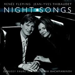 Rene� Fleming & Jean-Yves Thibaudet - Night Songs (Faur�, Debussy, Marx, Strauss, Rachmaninov)