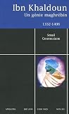 Ibn Khaldoun (1332-1406) : Un génie maghrébin
