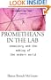 Prometheans in the Lab