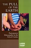 The Pull of the Earth: Participatory Ethnography in the School Garden (Crossroads in Qualitative Inquiry)