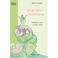 Tarot - Spiegel deiner Bestimmung. Handbuch zum Crowley Tarot