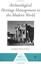 Archaeological Heritage Management in the Modern World (One World Archaeology)