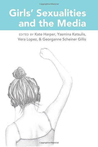 Girls' Sexualities and the Media (Mediated Youth)