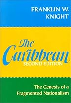 The Caribbean: The Genesis of a Fragmented Nationalism (Latin American Histories Series)