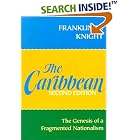 Click here to buy The Caribbean: The Genesis of a Fragmented Nationalism (Latin American Histories Series) by  Franklin W. Knight.