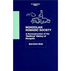 Mongolian Nomadic Society: A Reconstruction of the 'Medieval' History of Mongolia
