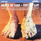  - Boots of Lead, Feet of Clay: Music by Simon Holt