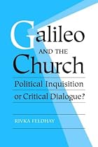 Galileo and the Church: Political Inquisition or Critical Dialogue?