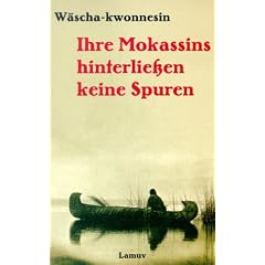 Ihre Mokassins hinterlie�en keine Spuren. Grau- Eule erz�hlt. Aufgeschrieben im Jahre 1930.