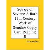 Square of Sevens: A Rare 18th Century Work of Genuine Gypsy Card Reading