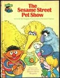 Books : The Sesame Street pet show: Featuring Jim Henson's Sesame Street Muppets