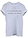 It`s a Beautiful Day To Leave Me Alone Men Women Unisex Top T Shirt