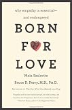 Born for Love: Why Empathy Is Essential--and Endangered