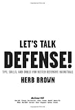 Let`s Talk Defense: Tips, Skills and Drills for Better Defensive Basketball