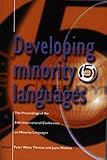 Developing minority languages : the Proceedings of the Fifth International Conference on Minority Languages