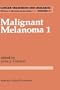 Malignant Melanoma 1 (Cancer Treatment and Research) (v. 1)