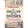 El declive de los dioses: Los secretos de la Transici�n econ�mica espa�ola desvelados por un testigo...
