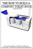 How to Build a Compost Toilet (The Debt Killer) How to Build a Compost Toilet (The Debt Killer)
