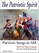The Patriotic Spirit... Patriotic Songs in ASL (American Sign Language Video)