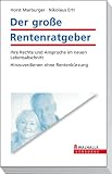 Produkt-Bild: Der gro&szlig;e Rentenratgeber: Ihre Rechte und Anspr&uuml;che im neuen Lebensabschnitt; Hinzuverdienen ohne Rentenk&uuml;rzung
