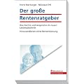 Der gro�e Rentenratgeber: Ihre Rechte und Anspr�che im neuen Lebensabschnitt; Hinzuverdienen ohne Rentenk�rzung