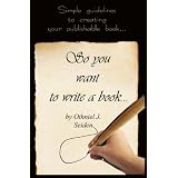 So, You Want to Write a Book - Simple Guidelines to Creating Your Publishable Book (Boomer Book Series) ~ Othniel Seiden