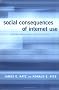 Social Consequences of Internet Use: Access, Involvement, and Interaction Social Consequences of Internet Use: Access, Involvement, and Interaction