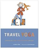 Travel Yoga: Stretches for Planes, Trains, Automobiles, and More!