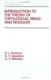 Introduction to the Theory of Topological Rings and Modules (Pure and Applied Mathematics (Marcel Dekker))