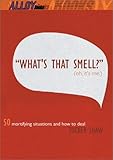 What`s That Smell? Oh, It`s Me