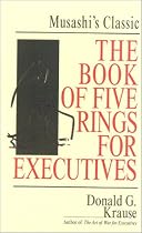 "Book of Five Rings" for Executives: Musashi's Classic Book of Competitive Tactics