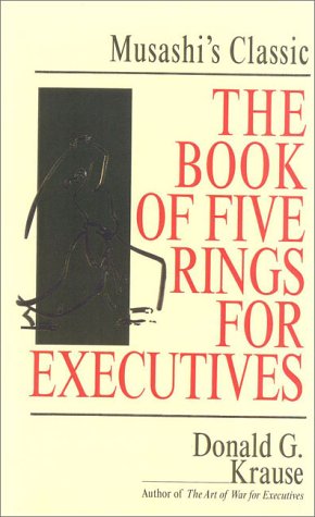 "Book of Five Rings" for Executives: Musashi's Classic Book of Competitive Tactics