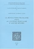 La revolution fran�aise face au systeme judicaire d'ancien regime   (n�81)