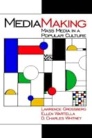MediaMaking: Mass Media in a Popular Culture