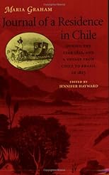 Journal of a Residence in Chile During the Year 1822, and a Voyage from Chile to Brazil in 1823