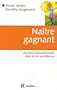 Na�tre gagnant : L'analyse transactionnelle dans la vie quotidienne