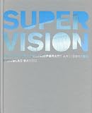 Super Vision : Institute Of Contemporary Art/Boston